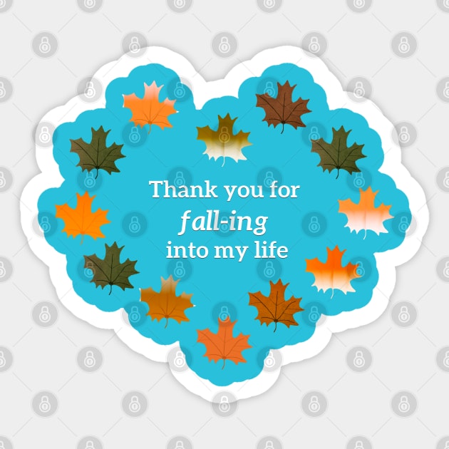 Thank you for fall-ing into my life Sticker by wagnerps